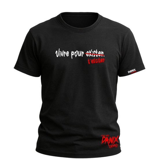 Tshirt Vivre pour exister [DANIX CENSORED]